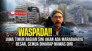 JANGAN LENGAH!! JAWA TIMUR DAERAH "SINI" AKAN ADA GEJOLAK BESAR - NGAJI KEJAWEN