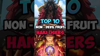 Top 10 Non devil fruit haki users in one piece  #onepiece #anime #shorts