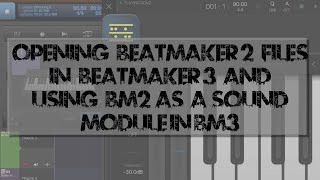 Opening BeatMaker 2 Files in BeatMaker 3 and Using BM2 as a sound module in BM3.