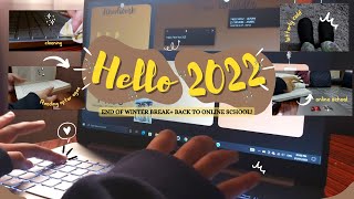 Vlog- 📆 Goodbye 2021 & hello 2022!✨ + end of winter break🎄 + back to online school💻🖋📝