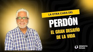 La otra cara del perdón - El gran desafío de la vida