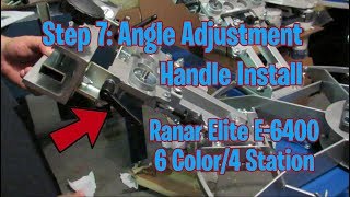 Step 7: Angle Adjustment Handle Install On The Ranar Elite 6 Color 4 Station (E-6400) (S:1, E:9)