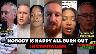 Why Nobody Is Happy! All Burnt Out In Capitalism .. Here are Reasons ?