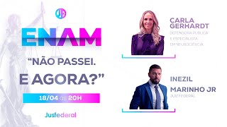 ENAM: "Não passei, e agora???" Prof. Inezil Marinho Jr. e Carla Gerhardt