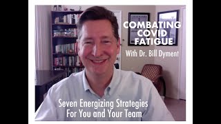 Combating COVID Fatigue: 7 Energizing Strategies for You and Your Team