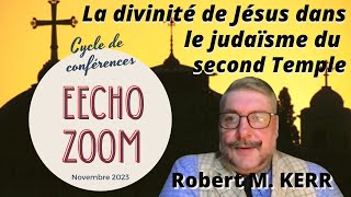 La divinité de Jésus dans le judaïsme du second Temple - Dr. Robert M. KERR