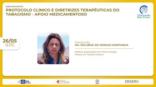 26/05/2022 - Web-aula:PROTOCOLO CLÍNICO E DIRETRIZES TERAPÊUTICAS DO TABAGISMO - APOIO MEDICAMENTOSO