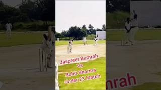 Jaspreet Bumrah vs Rohit Sharma | Rohit Sharma Play Against Bumrah in Under 23 Match