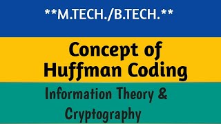 Huffman Coding in cryptography and information theory