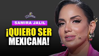 ¡Quiero Ser Mexicana! | Samira Jalil