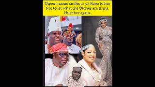 Queen naomi smiles as pa Ropo told not alow all the drama from these Olories hurt her again. ooni of