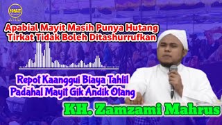 Mati Meninggalkan Hutang, Tirkat Tidak Boleh Ditashurrufkan || KH Zamzami Mahrus Sampang