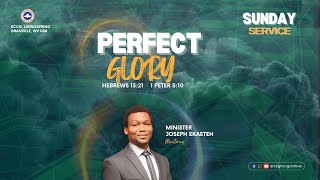 PERFECT GLORY || SUNDAY SERVICE || 07/21/2024