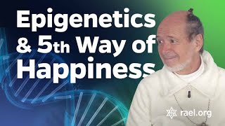 Maitreya Rael: Epigenetics & the 5th Way of Happiness (69-01-11)