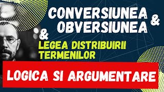 Bac Logica si argumentare, Conversiunea si obversiunea si Legea distribuirii termenilor