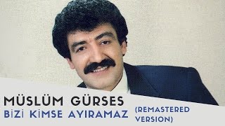 Müslüm Gürses - Bizi Kimse Ayıramaz - 2017 Remastered Versiyon