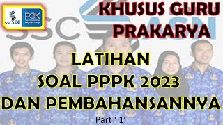 LATIHAN SOAL PPPK TAHUN 2023 " KHUSUS GURU PRAKARYA " PART 1