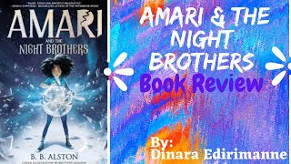 Amari & The Night Brothers - Written by B.B.Alston - Book Review By: Dinara Edirirmanne