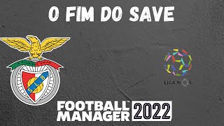 FM22- Benfica - E24 -O Fim do Save!!