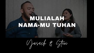 MULIALAH NAMA-MU TUHAN (Yusach & Stevi) #SaatMenyembah