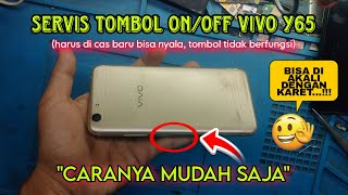 Tips dan trick service tombol power (on/off) vivo Y65