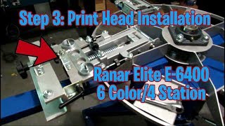 Step 3: Print Head Installation On The Ranar Elite 6 Color 4 Station (E-6400) (S:1, E:5)