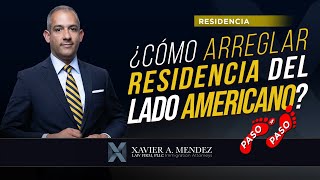 PASO A PASO ¿Cómo arreglar residencia del lado americano?