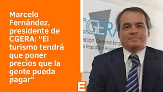 Marcelo F. presidente de CGERA: "El turismo tendrá que poner precios que la gente pueda pagar"