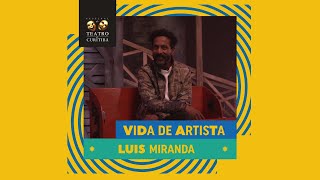 O Teatro para Luis Miranda - #VidaDeArtista