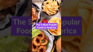 The 5 Most Popular Foods In America #shorts #food