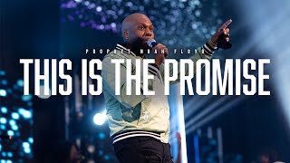 THIS IS THE PROMISE || PROPHET NOAH FLOYD