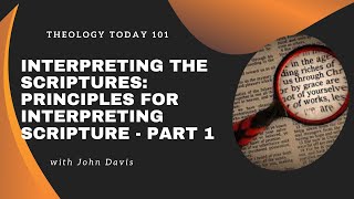 Interpreting the Scriptures: Principles for Interpreting Scripture - Part 1