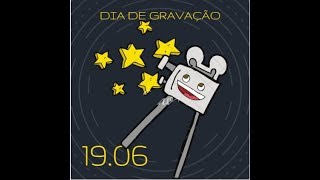 Dia de gravação!