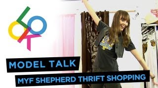 Thrift Shopping with Myf Shepherd: Model Talk