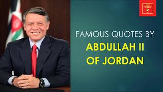 Famous Quotes by Abdullah 2 of Jordan || the Hashemite family