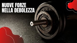 Nuove forze nella debolezza