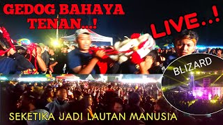 ⭕LIVE BLIZARD AUDIO Mberot GEDOG kulon jadi LAUTAN MANUSIA.