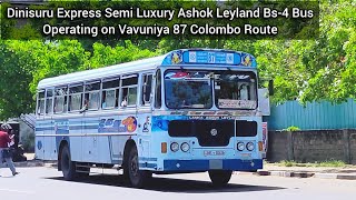 Dinisuru Express Vavuniya 87 Colombo Semi Luxury Fare Bus || Ashok Leyland BS-4 Bus