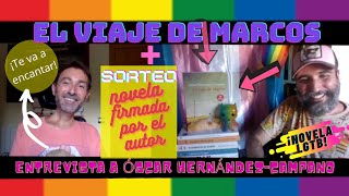 EL VIAJE DE MARCOS - Novela LGTB 🏳️‍🌈  ENTREVISTA a ÓSCAR HERNÁNDEZ CAMPANO + SORTEO NOVELA FIRMADA🎁