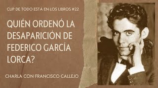 QUIÉN ORDENÓ LA DESAPARICIÓN DE FEDERICO GARCÍA LORCA? Clip de Todo Está en los Libros #22