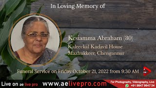 Funeral Service: Kesiamma Abraham (80), Kaleeckal Kadavil House, Mazhukkeer, Chengannur