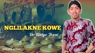 NGLILAKNE KOWE ( LIVE MUSIC  ) Wahyu Percel - Terbaru