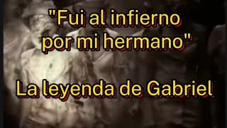 Fui al Infierno Por mi Hermano " La leyenda de Gabriel"#youtubeshorts#leyendamexicana #history