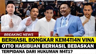 BERHASIL BONGKAR K3M4T14N VINA ! BAPAK OTTO HASIBUAN TERPIDANA TERBEBASKAN DARI VON1S HUKUMAN M4TI?