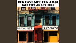 Ikh benk nokh der East Side fun a mol (I Long for the East Side of Yesteryear)