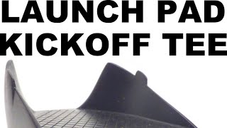 LAUNCH PAD KICKKOFF TEE FULL EXPLANATION | LaunchPad Tee | Episode Uno | iKick + LaunchPad SPONSORED