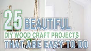 25 Beautiful DIY Wood Craft Projects That Are Easy To Do