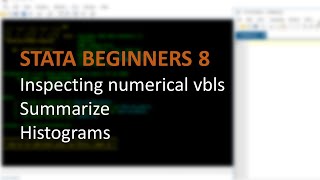 STATA BEGINNERS 8: inspecting numerical variables, summarize, histogram