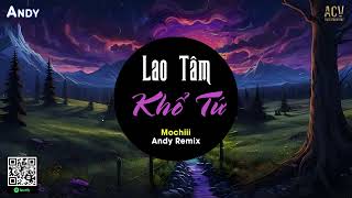 LAO TÂM KHỔ TỨ - MOCHIII x Andy Remix (EDM) | Trái Tim Đã Mang Tổn Thương Xước Thêm Cũng Đâu ...