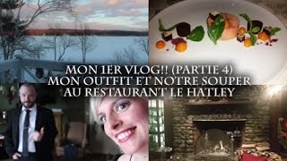 ***Mon 1er VLOG (4/5) : mon outfit de la soirée et notre souper au restaurant Le Hatley***